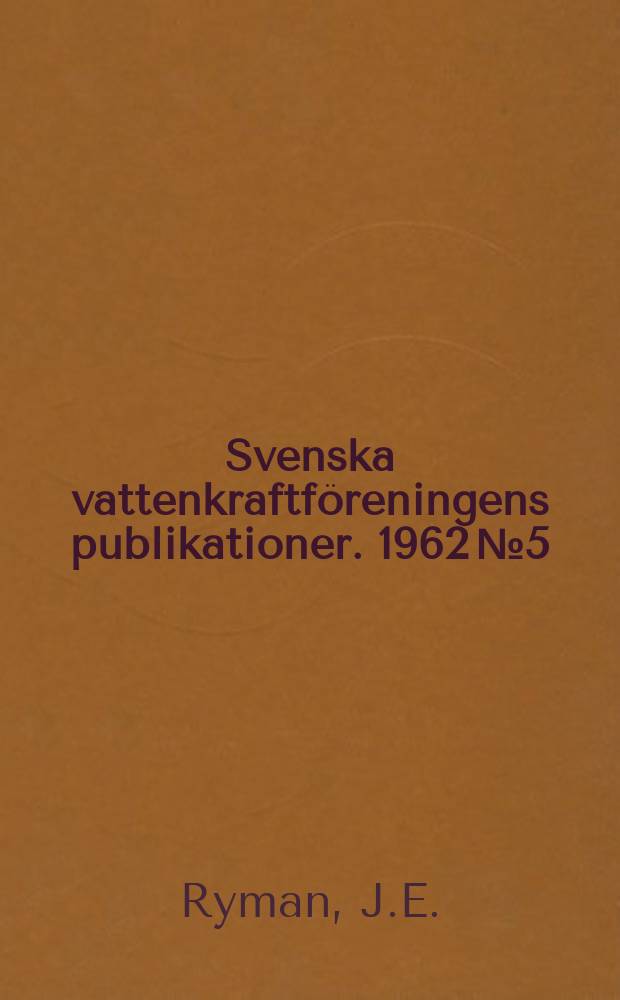 Svenska vattenkraftföreningens publikationer. 1962 №5 : Elektroniska datamaskiner vid drift av kraftverk och kraftsystem