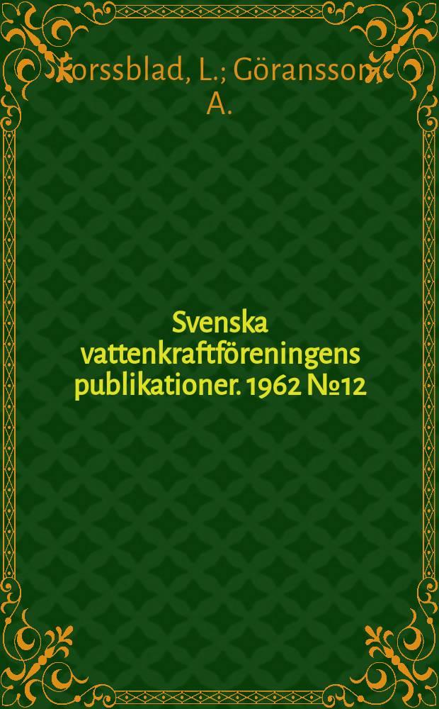 Svenska vattenkraftföreningens publikationer. 1962 №12 : Aktuella jorddammsfrågor. Anläggningskostnadsindex för icke statliga vattenkraftanläggningar