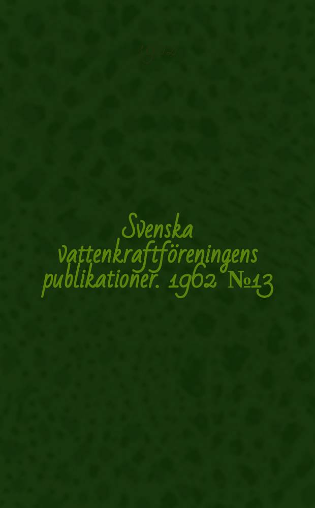 Svenska vattenkraftföreningens publikationer. 1962 №13 : Elkraftutbuggnader under 1970-talet