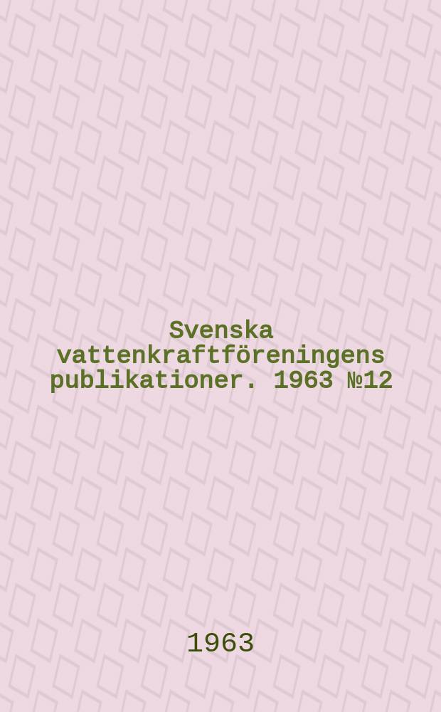 Svenska vattenkraftföreningens publikationer. 1963 №12 : Australien och dess energiförsörjning