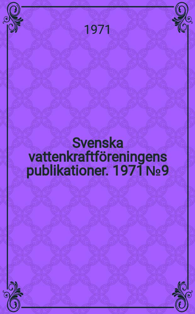 Svenska vattenkraftföreningens publikationer. 1971 №9 : (Statens vattenfallsstyrelsens anslagsäskanden ). AB Atomenergis anslagsäskanden