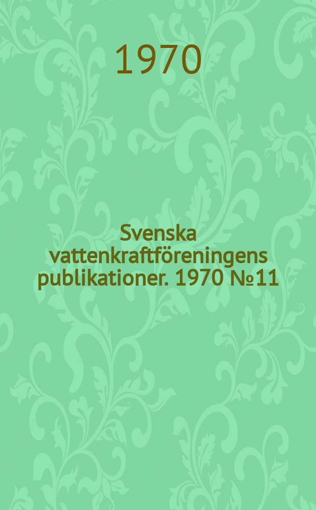 Svenska vattenkraftföreningens publikationer. 1970 №11