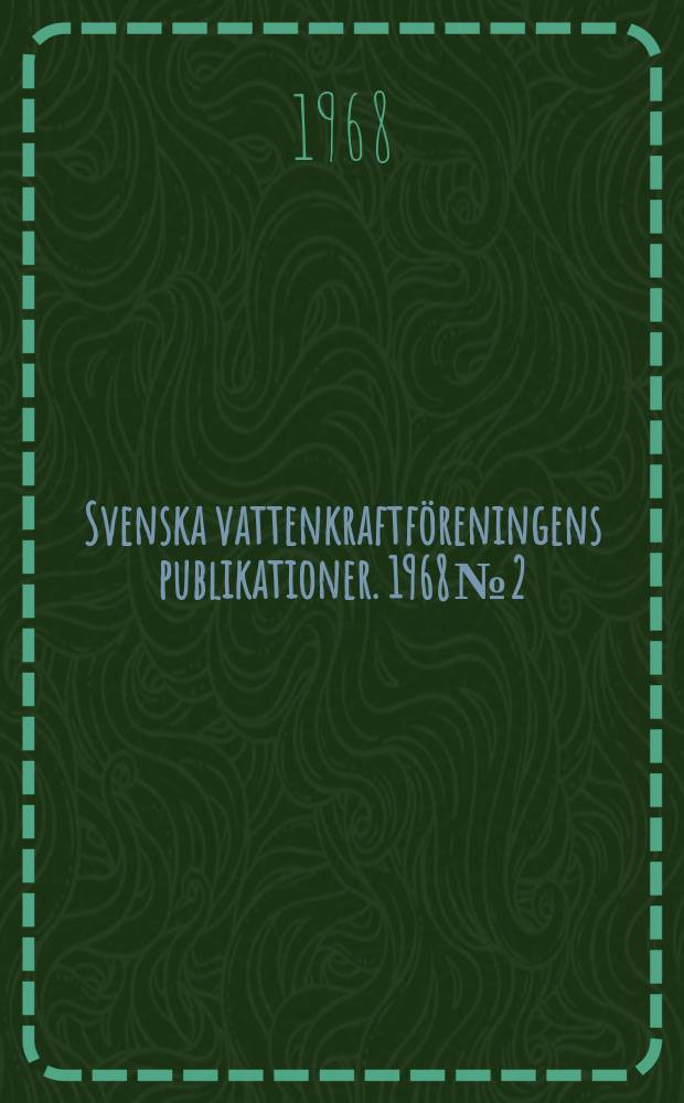 Svenska vattenkraftföreningens publikationer. 1968 №2