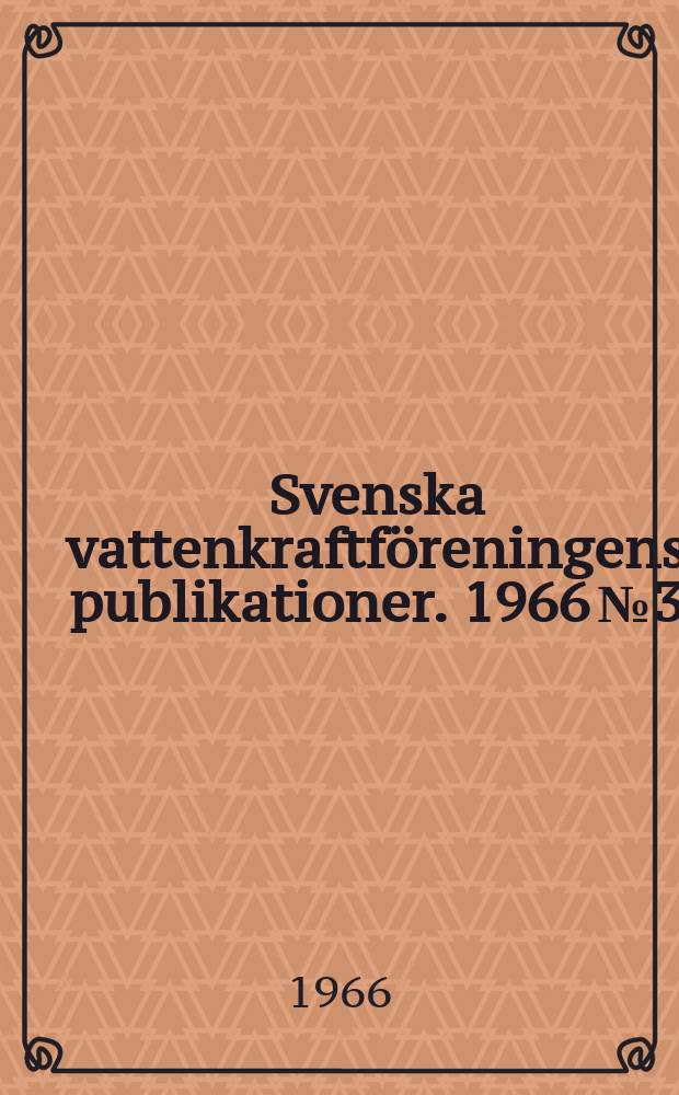 Svenska vattenkraftföreningens publikationer. 1966 №3