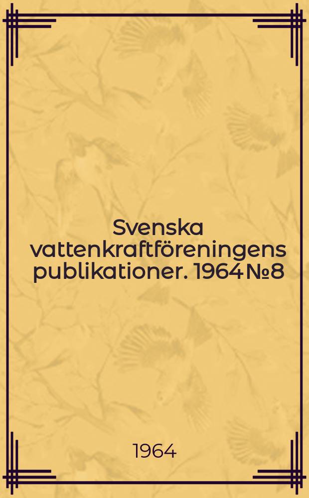 Svenska vattenkraftföreningens publikationer. 1964 №8 : (Vattenfallsstyrelsens anslagsäskanden ). AB Atomenergis anslagsäskanden