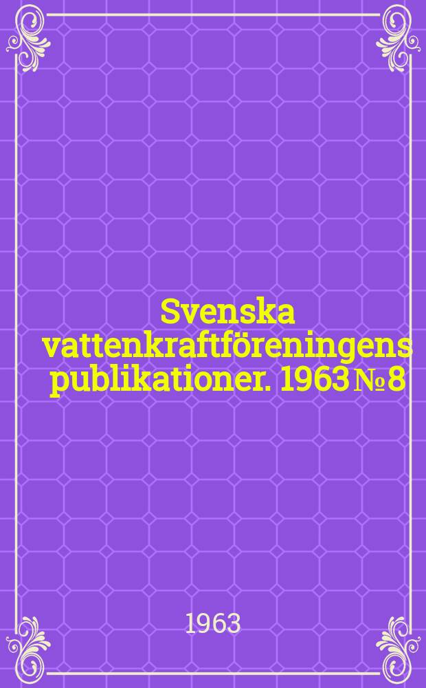 Svenska vattenkraftföreningens publikationer. 1963 №8 : (Vattenfallsstyrelsens anslagsäskanden ). AB Atomenergis anslagsäskanden