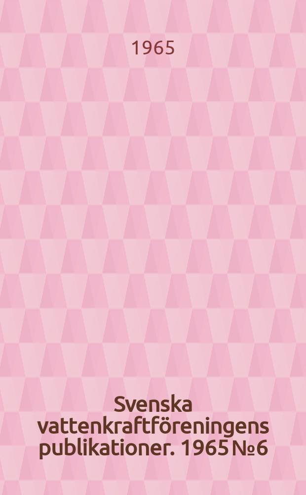 Svenska vattenkraftföreningens publikationer. 1965 №6