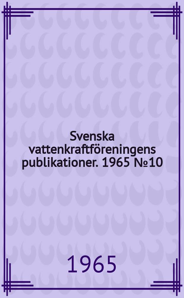 Svenska vattenkraftföreningens publikationer. 1965 №10 : Earth dam at Höljes
