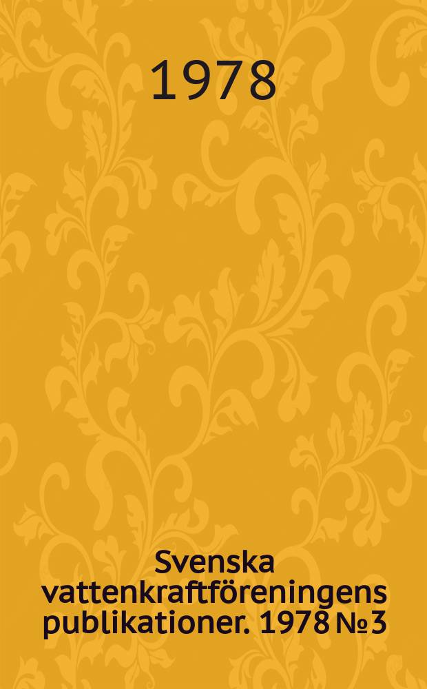 Svenska vattenkraftföreningens publikationer. 1978 №3 : (Årsmötet 1978)