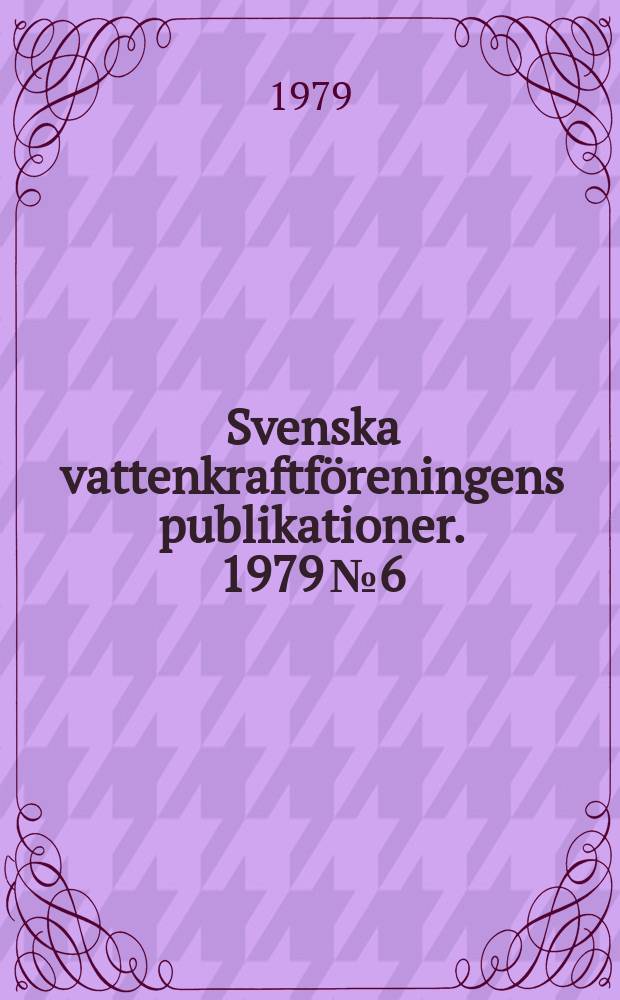 Svenska vattenkraftföreningens publikationer. 1979 №6 : Fullortsborrning av tunnlar