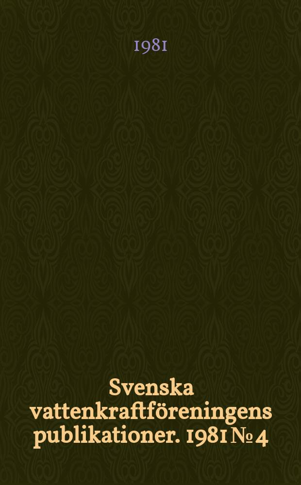 Svenska vattenkraftföreningens publikationer. 1981 №4 : (Årsmötet 1981)
