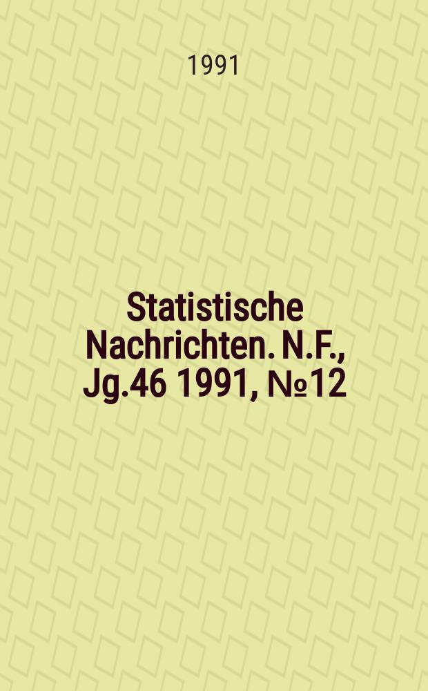 Statistische Nachrichten. N.F., Jg.46 1991, №12