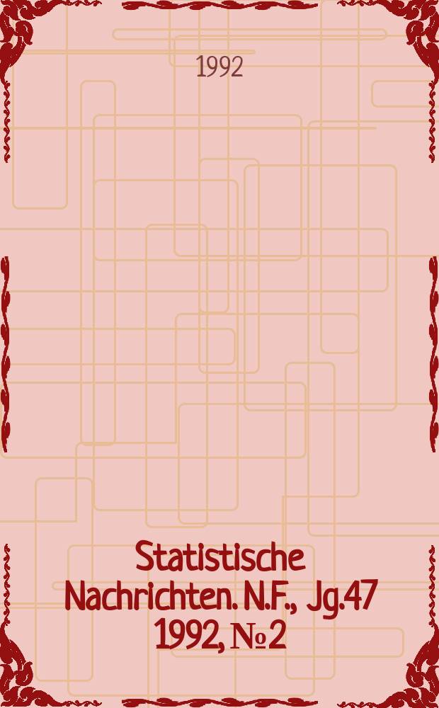 Statistische Nachrichten. N.F., Jg.47 1992, №2