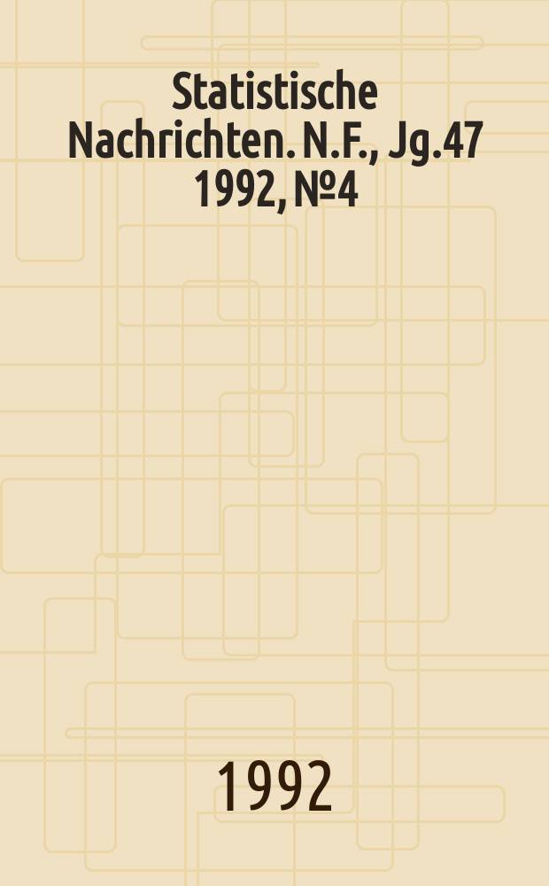 Statistische Nachrichten. N.F., Jg.47 1992, №4