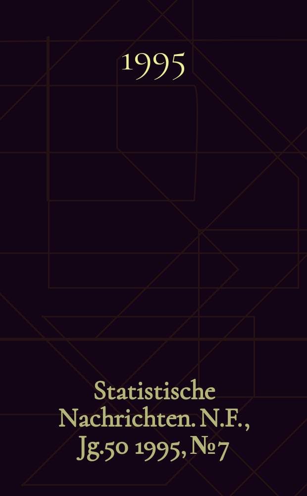 Statistische Nachrichten. N.F., Jg.50 1995, №7