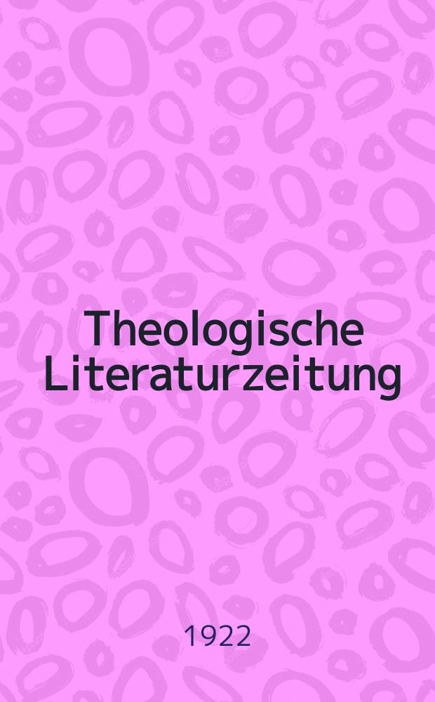 Theologische Literaturzeitung : Begrundet von Emil Schürer und Adolf von Harnack. 1922, №20