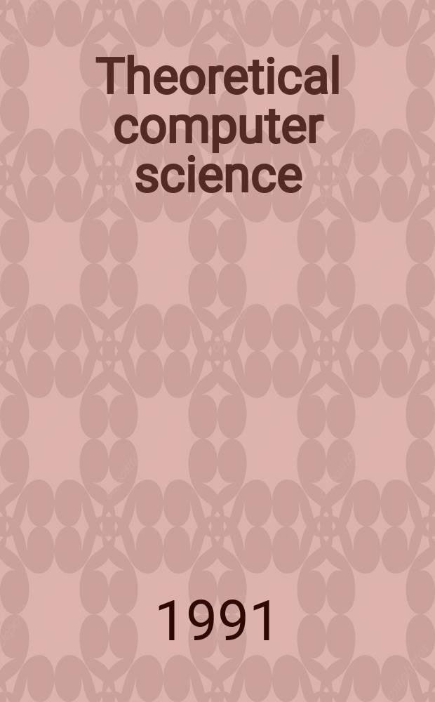 Theoretical computer science : The j. of the EATCS. Vol.78, №1 : Workshop on deductive database theory (1989; Illiers-Combray)