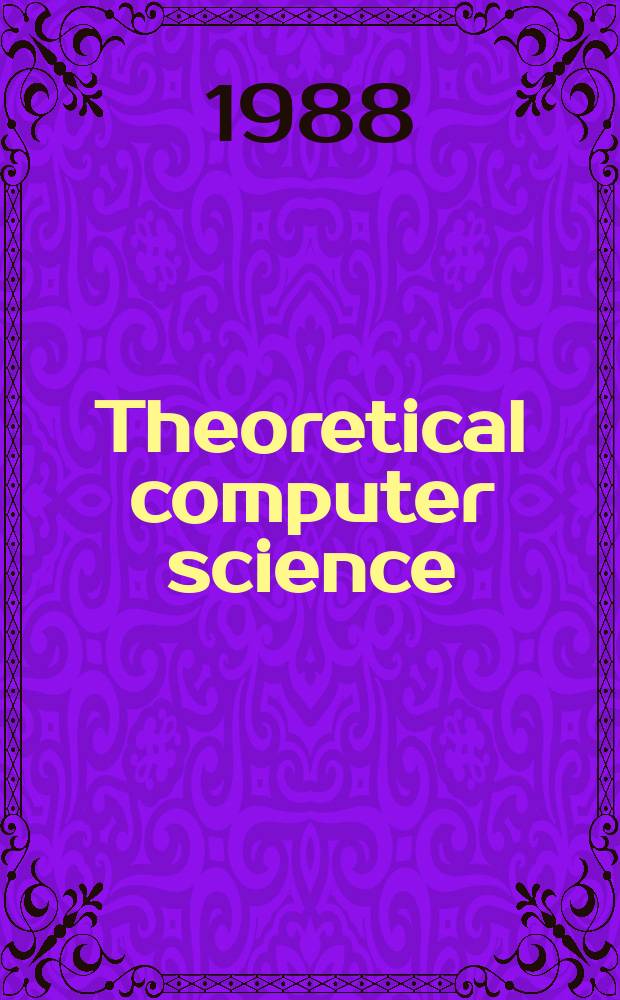 Theoretical computer science : The j. of the EATCS. Vol.57, №1 : International symposium on mathematical foundations of computer science (1986; Bratislava)