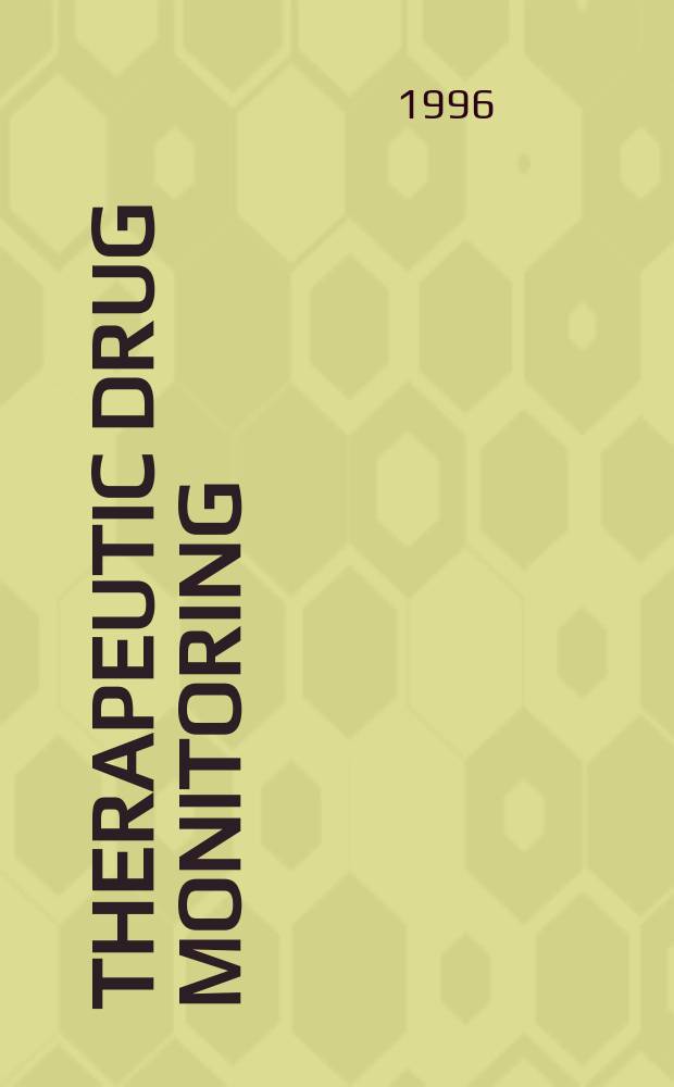 Therapeutic drug monitoring : A j. devoted to therapeutic drug monitoring a. clinical drug toxicology Offic. j. of the Intern. assoc. of therapeutic drug monitoring a. clinical toxicology. Vol.18, №4 : International congress of therapeutic drug monitoring and clinical toxicology (4; 119; Vienna)