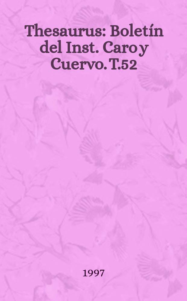 Thesaurus : Boletín del Inst. Caro y Cuervo. T.52 : Homenaje a Rafael Tomes Quintero