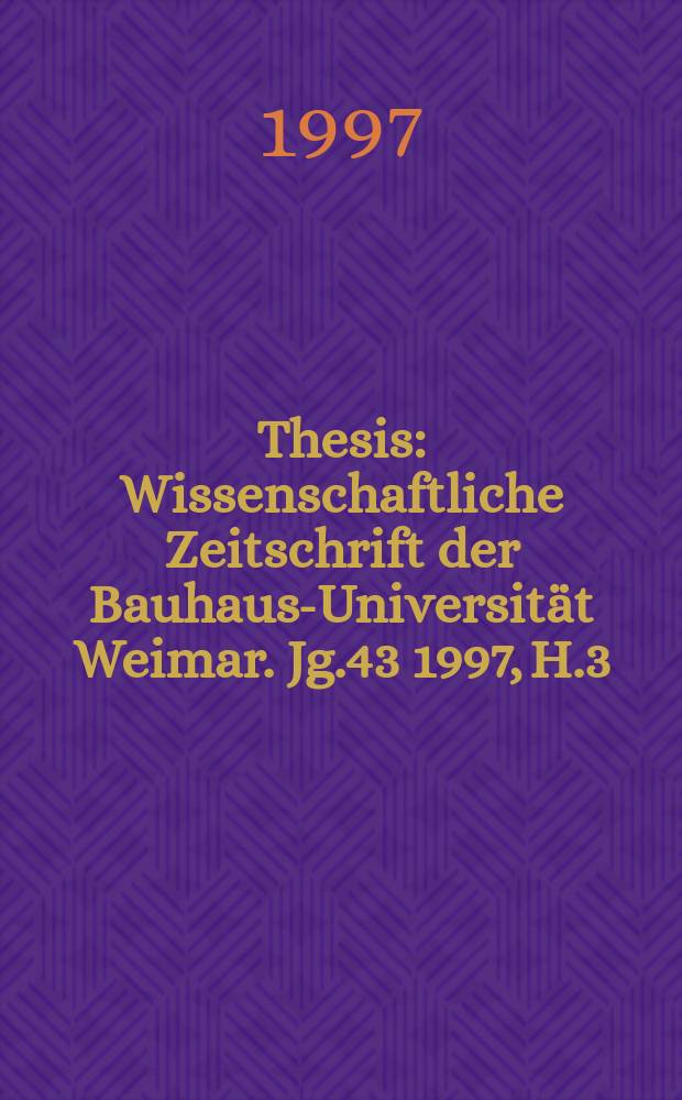 Thesis : Wissenschaftliche Zeitschrift der Bauhaus-Universit&auml;t Weimar. Jg.43 1997, H.3/4 : Techno- Fiction
