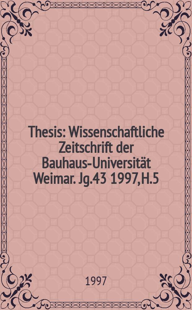 Thesis : Wissenschaftliche Zeitschrift der Bauhaus-Universität Weimar. Jg.43 1997, H.5 : Wie der aufgebaute und neugebaute Architektur der 1950er Jahre