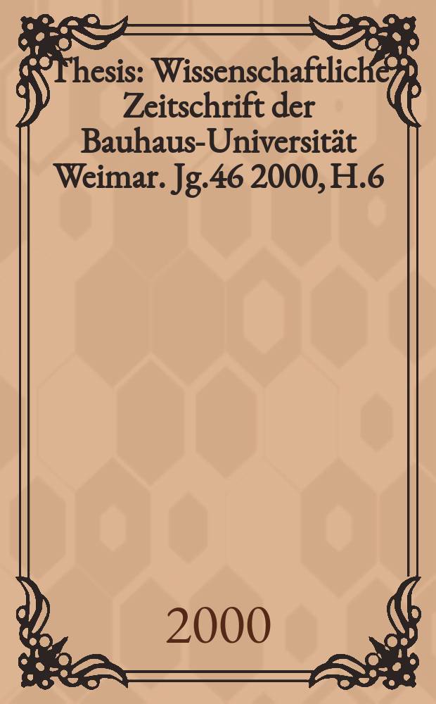 Thesis : Wissenschaftliche Zeitschrift der Bauhaus-Universität Weimar. Jg.46 2000, H.6 : Der Streit wider die Zeit