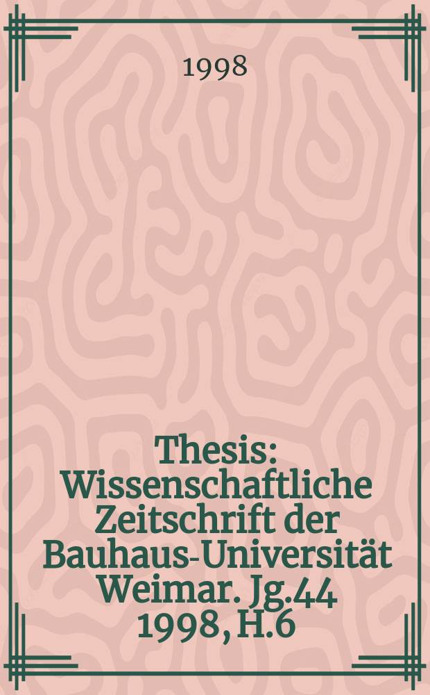 Thesis : Wissenschaftliche Zeitschrift der Bauhaus-Universität Weimar. Jg.44 1998, H.6 : Disorientiert: Japan, der Westen und der Ästhetizentrismus