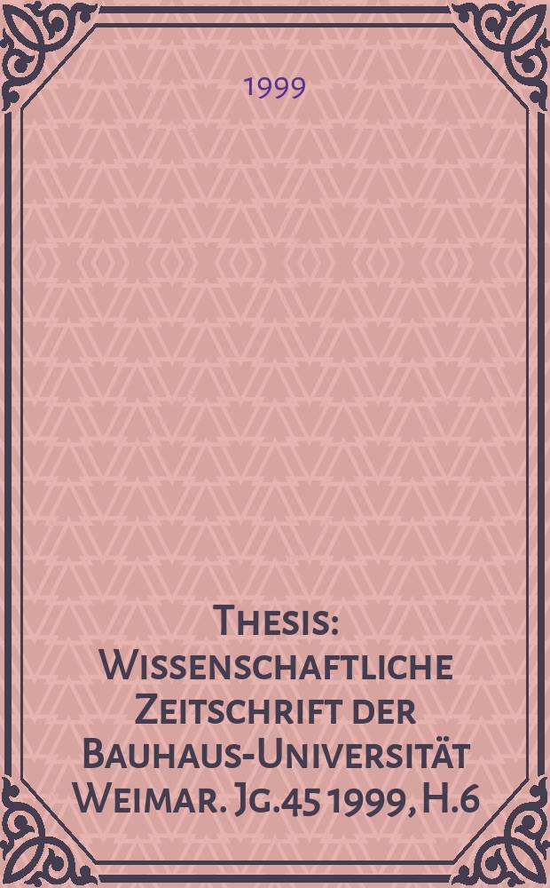 Thesis : Wissenschaftliche Zeitschrift der Bauhaus-Universität Weimar. Jg.45 1999, H.6 : Erdbebengerechtes Bauen mit lokal verfügbaren Materialien in Zentralasien