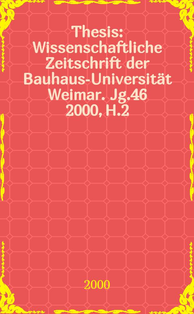 Thesis : Wissenschaftliche Zeitschrift der Bauhaus-Universität Weimar. Jg.46 2000, H.2 : Tatort Kunsterziehung