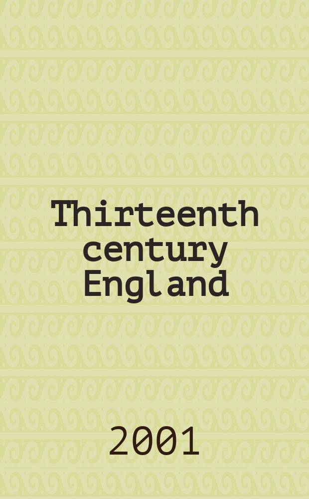 Thirteenth century England : Proc. of the conf. ... 8, 1999