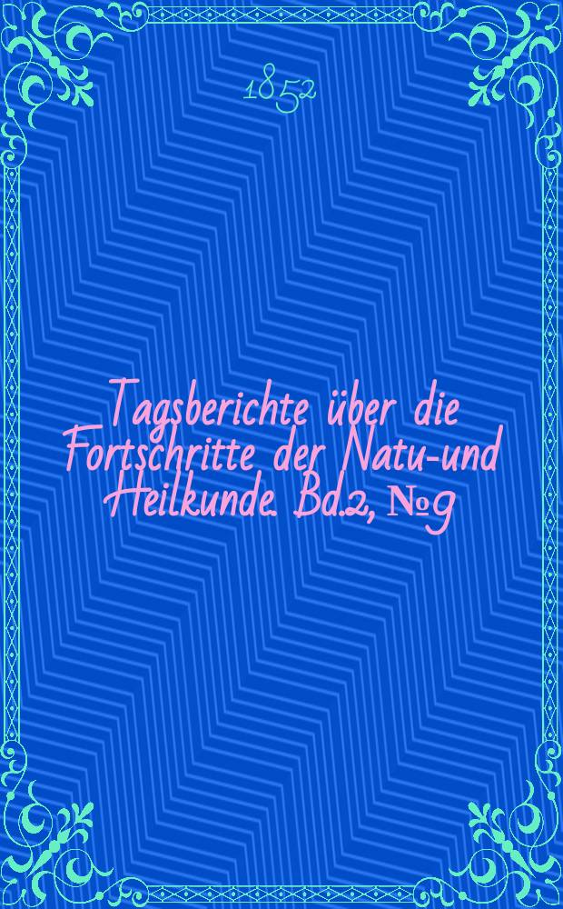 Tagsberichte über die Fortschritte der Natur- und Heilkunde. Bd.2, №9