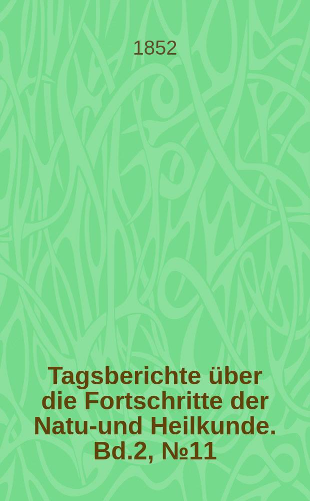 Tagsberichte über die Fortschritte der Natur- und Heilkunde. Bd.2, №11