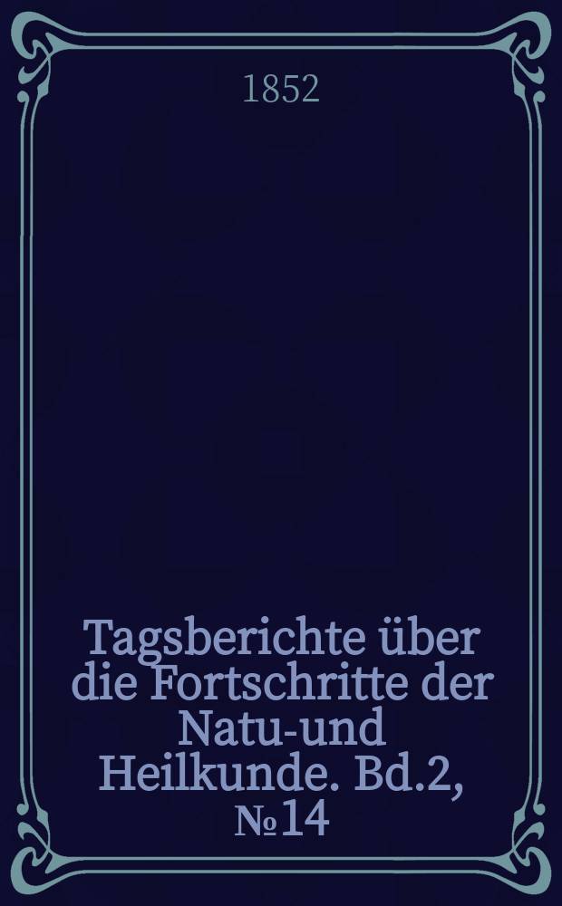 Tagsberichte über die Fortschritte der Natur- und Heilkunde. Bd.2, №14