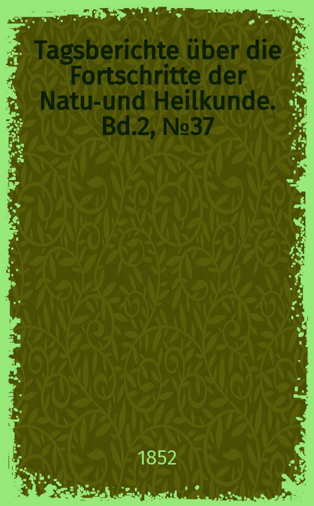Tagsberichte über die Fortschritte der Natur- und Heilkunde. Bd.2, №37