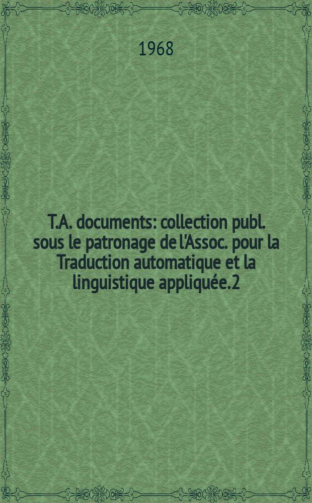 T.A. documents : collection publ. sous le patronage de l'Assoc. pour la Traduction automatique et la linguistique appliquée. 2 : Problèmes de la traduction automatique