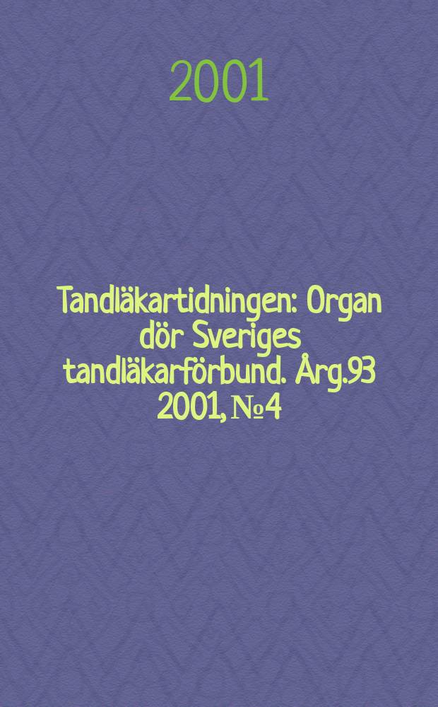 Tandläkartidningen : Organ dör Sveriges tandläkarförbund. Årg.93 2001, №4