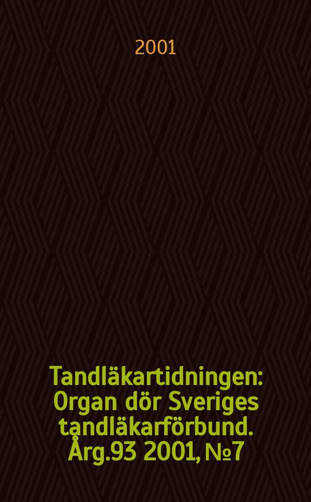 Tandläkartidningen : Organ dör Sveriges tandläkarförbund. Årg.93 2001, №7