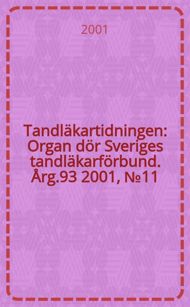 Tandläkartidningen : Organ dör Sveriges tandläkarförbund. Årg.93 2001, №11