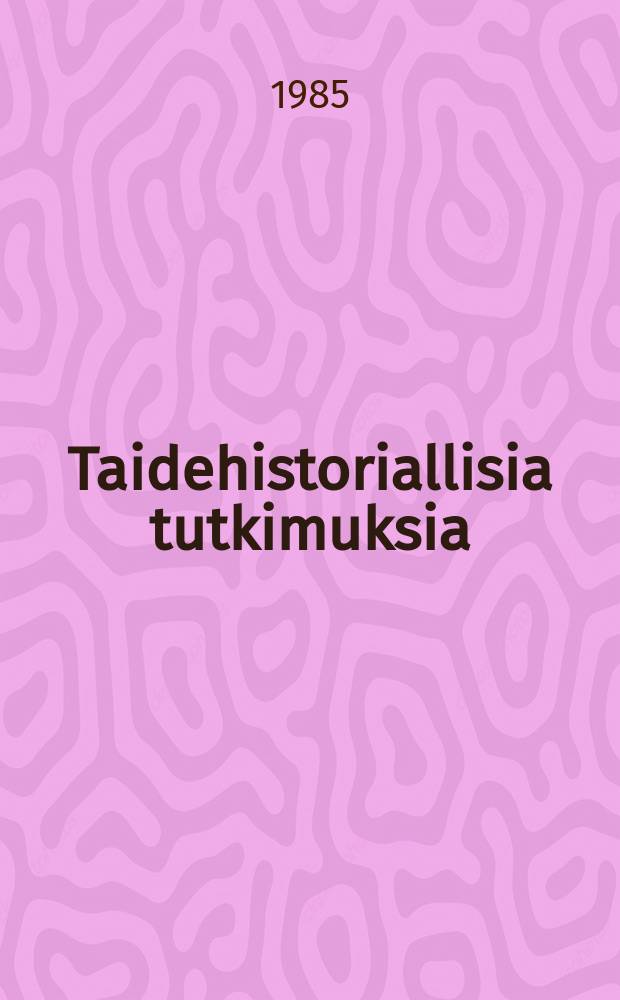 Taidehistoriallisia tutkimuksia = Konsthistoriska studier
