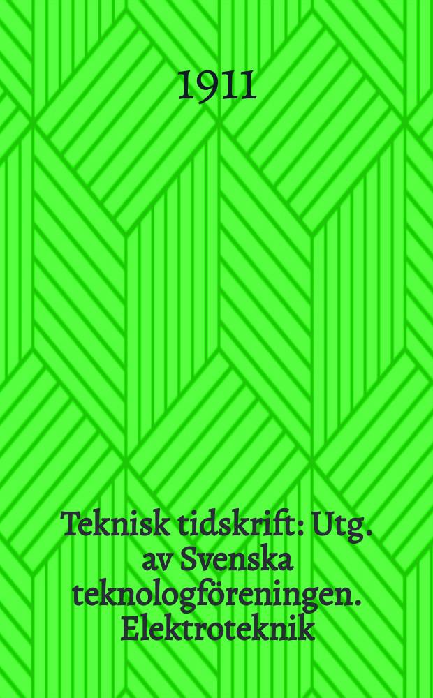 Teknisk tidskrift : Utg. av Svenska teknologf&ouml;reningen. Elektroteknik