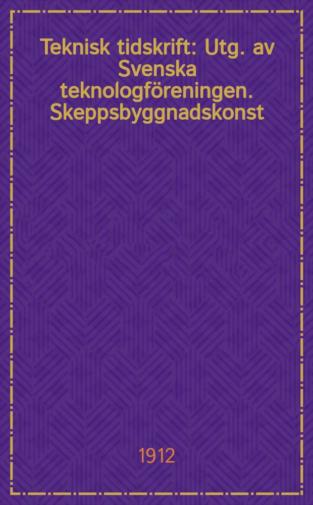 Teknisk tidskrift : Utg. av Svenska teknologföreningen. Skeppsbyggnadskonst