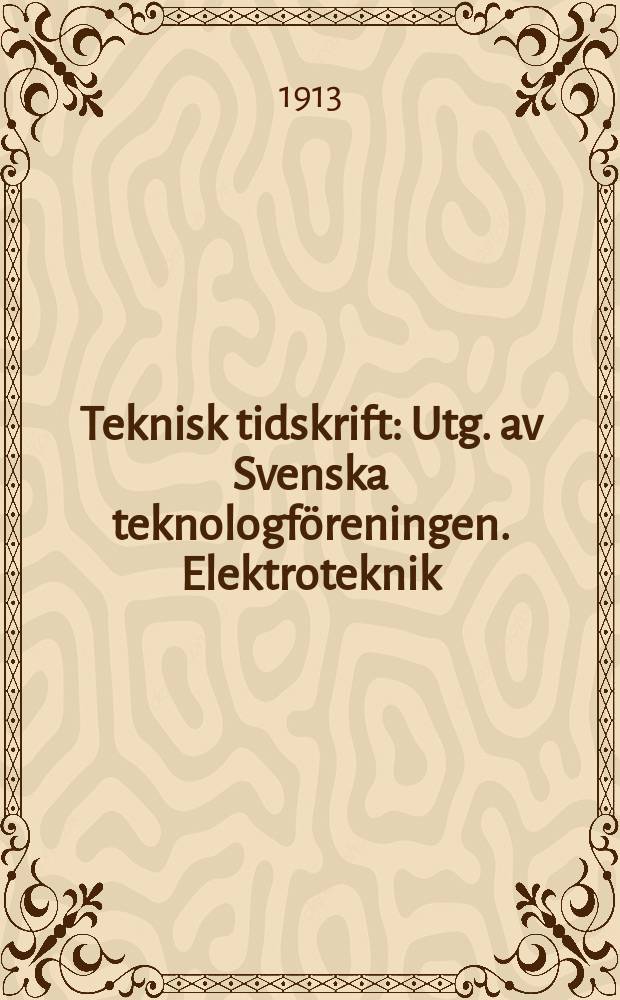 Teknisk tidskrift : Utg. av Svenska teknologföreningen. Elektroteknik