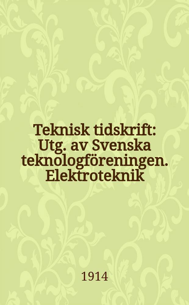 Teknisk tidskrift : Utg. av Svenska teknologföreningen. Elektroteknik