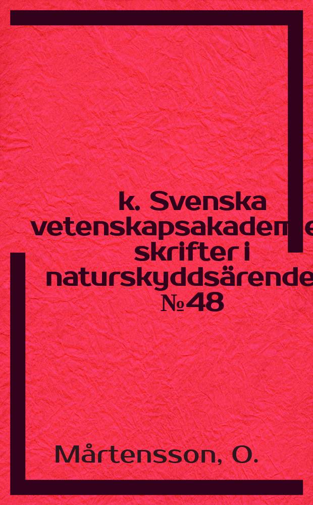 k. Svenska vetenskapsakademiens skrifter i naturskyddsärenden. №48 : Ett bidrag till kännedomen om mossfloran i svenska Neadalen med omnejd