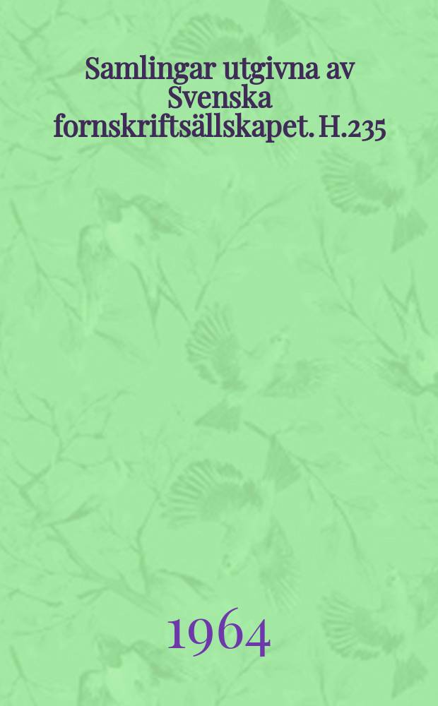 Samlingar utgivna av Svenska fornskriftsällskapet. H.235 : En nyttigh bok/om konnunga styrilse och höfdinga