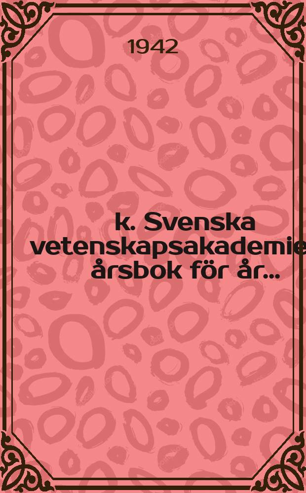 k. Svenska vetenskapsakademiens årsbok för år ..