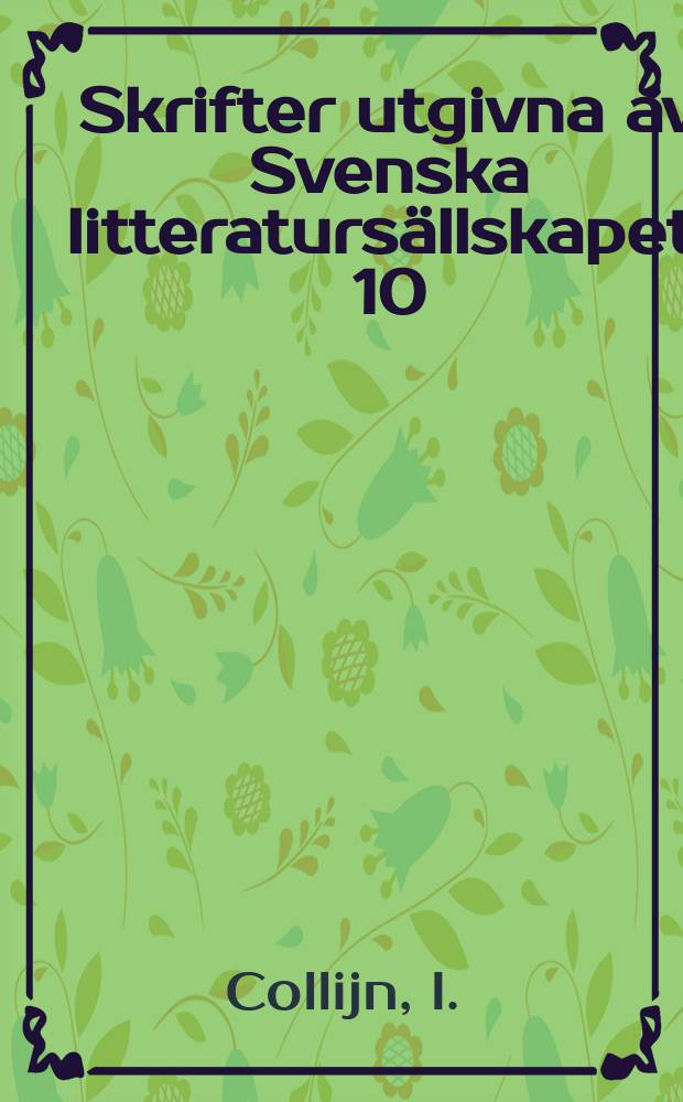 Skrifter utgivna av Svenska litteraturs&auml;llskapet. 10:9 : Sveriges bibliografi intill &aring;r 1600