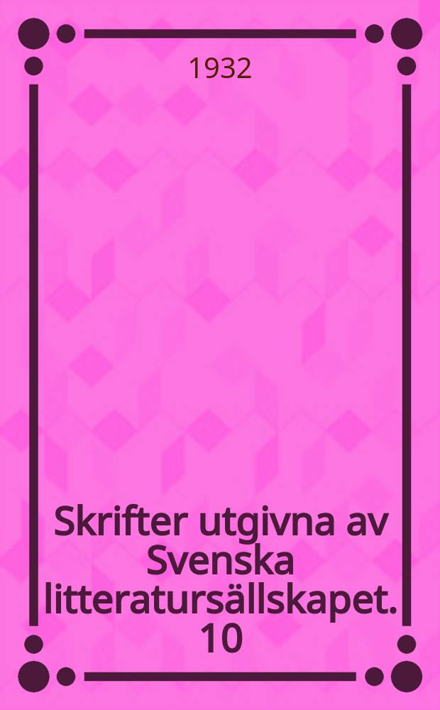 Skrifter utgivna av Svenska litteratursällskapet. 10:11 : Sveriges bibliografi intill år 1600