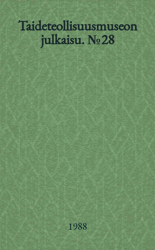 Taideteollisuusmuseon julkaisu. №28 : Sielu ja muoto